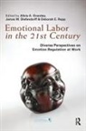 Alicia (Pennsylvania State University Grandey, James Diefendorff, James (University of Akron Diefendorff, Alicia Grandey, Alicia (Pennsylvania State University Grandey, Deborah E Rupp... - Emotional Labor in the 21st Century