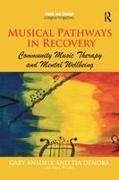 Gary Ansdell, Gary Denora Ansdell, Mr. Gary Ansdell, Mr. Gary Denora Ansdell, Professor Tia Denora, … - Musical Pathways in Recovery Community Music Therapy and Mental Wellbeing