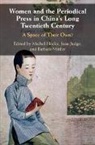 EDITED BY MICHEL HOC, Michel Hockx, Michel (University of Notre Dame Hockx, Michel Hockx, Michel (University of Notre Dame Hockx, Hockx Michel... - Women and the Periodical Press in China''s Long Twentieth Century