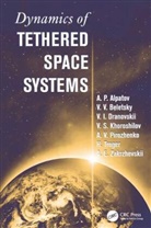 A.P. Alpatov, A.P. (Institute of Technical Mechanics NAS&amp;NSA of Ukraine Alpatov, Alpatov A.P., V.V. Beletsky, V.V. (Keldysh Institute of Applied Mathematics Beletsky, V.I. Dranovskii... - Dynamics of Tethered Space Systems
