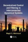 Mahmoud, Magdi S. Mahmoud, Magdi S. (KFUPM Mahmoud, Magdi S. (King Fahd University for Petrol Mahmoud, Mahmoud Magdi S. - Decentralized Control and Filtering in Interconnected Dynamical System