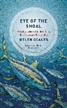 Helen Scales - Eye of the Shoal
