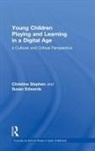 Susan Edwards, Susan (Early Childhood Futures research group in the Learning Sciences Institute Australia Edwards, Christine Stephen, Christine (Recently Retired As a Research Stephen, Christine (recently retired as a Research Fellow at the University of Stirling Stephen, Christine Edwards Stephen... - Young Children Playing and Learning in a Digital Age