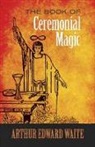A. E. Waite - The Book of Ceremonial Magic