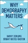 D Dorling, Dann Dorling, Danny Dorling, Danny Gietel-Basten Dorling, Dorling Danny, Stuart Gietel-Basten - Why Demography Matters