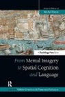 Valerie Pazzaglia Gyselinck, Valerie Gyselinck, Valérie Gyselinck, Francesca Pazzaglia, Pazzaglia Francesca - From Mental Imagery to Spatial Cognition and Language