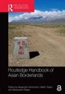 Alexander (EDT)/ Saxer Horstmann, Alexander Saxer Horstmann, Alexander Horstmann, Horstmann Alexander, Alessandro Rippa, Alessandro (Ludwig Maximilian University of Munich Rippa... - Routledge Handbook of Asian Borderlands