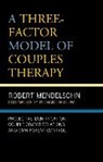 Robert Mendelsohn - Three-Factor Model of Couples Therapy