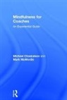 CHASKALSON, Michael Chaskalson, Michael (Michael@mbsr.co.ukmindfulness Chaskalson, Michael (michael@mbsr.co.ukMindfulness Works Ltd. Chaskalson, Chaskalson Michael, Mark McMordie... - Mindfulness for Coaches