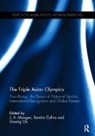 J. A. (University of Strathclyde Mangan, Sandra Collins, Sandra (California State University Collins, J. A. Mangan, J. A. (University of Strathclyde Mangan, Mangan J. A.... - Triple Asian Olympics - Asia Rising