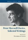 Peter Maxwell Davies, Peter Maxwell Davies, Nicholas Jones, Nicholas (Cardiff University) Jones - Peter Maxwell Davies, Selected Writings