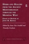 Anne Van Graham Arsdall, Anne Graham Van Arsdall, Anne van Arsdall, Timothy Graham, Anne Van Arsdall - HERBS AND HEALERS FROM ANCIENT ME