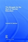 Kenneth M. Zeichner, Kenneth M. (University of Washington Zeichner, Zeichner Kenneth M. - Struggle for the Soul of Teacher Education