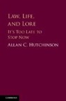 Allan Hutchinson, Allan C Hutchinson, Allan C. Hutchinson, Allan C. (York University Hutchinson, Hutchinson Allan C. - Law, Life, and Lore