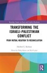 Herbert C. Kelman, Herbert C. (Harvard University Kelman, Kelman Herbert C., Neil Caplan, Caplan Neil, Philip Mattar... - Transforming the Israeli-Palestinian Conflict