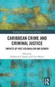 Corin (University of the West Indies Bailey, Corin Joosen Bailey, Katharina (Nscr Joosen, Katharina Bailey Joosen, Katharina J (Nscr Joosen, … - Caribbean Crime and Criminal Justice Impacts of Post-Colonialism and Gender