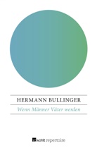 Hermann Bullinger - Wenn Männer Väter werden