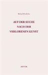 Roland Marthaler - Auf der Suche nach der verlorenen Kunst