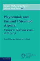 Grant Walker, Grant (University of Manchester) Walker, Grant (University of Manchester) Wood Walker, Reginald M. W. Wood, Reginald M. W. (University of Manchester) Wood - Polynomials and the Mod 2 Steenrod Algebra: Volume 2,