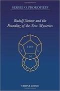 Sergei O Prokofieff, Sergei O. Prokofieff - Rudolf Steiner and the Founding of the New Mysteries