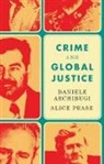 D Archibugi, Daniel Archibugi, Daniele Archibugi, Daniele Pease Archibugi, Alice Pease - Crime and Global Justice - The Dynamics of International Punishment