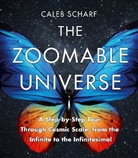 Caleb Scharf, Caleb A. Scharf - The Zoomable Universe