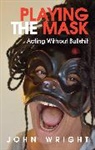 John Wright, John Wright - Playing the Mask
