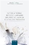 Michelle Foster, Michelle (Professor and Associate Dean of Foster, Michelle (Professor of Law and Director Foster, Michelle (University of Michigan Law Schoo Foster, Michelle (University of Michigan Law School) Foster, Foster Michelle... - International Refugee Law and the Protection of Stateless Persons