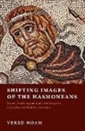 Vered Noam, Vered (Professor in the Department of Jewish Noam - Shifting Images of the Hasmoneans