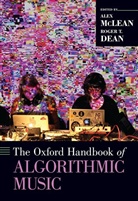 Roger T. (Professor of Sonic Communication Dean, Alex Mclean, Roger T. Dean, Roger T. (Professor of Sonic Communication Dean, Dean Roger T., Alex Mclean... - Oxford Handbook of Algorithmic Music