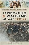 CRAIG ARMSTRONG - Tynemouth and Wallsend at War 1939 - 1945