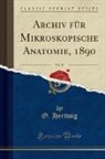 O. Hertwig - Archiv für Mikroskopische Anatomie, 1890, Vol. 35 (Classic Reprint)