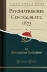 Maximilian Leidesdorf - Psychiatrisches Centralblatt, 1873, Vol. 3 (Classic Reprint)