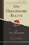 Fritz Baumgarten - Die Hellenische Kultur (Classic Reprint)