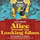 Lewis Carroll, Stephen Wyatt, Stephen Lewis Wyatt Carroll, John Bird, Ken Campbell, Full Cast... - Alice Through the Looking Glass (Hörbuch)