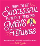 Sarah Cooper - How to Be Successful Without Hurting Men's Feelings