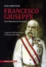 Licia Campi Pezzi - Francesco Giuseppe. Una dinastia al tramonto