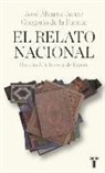 José Álvarez Junco, José . . . [et al. ] Álvarez Junco, Gregorio de la Fuente - El relato nacional : historia de la historia de España