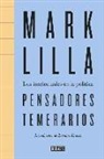 Mark Lilla - Pensadores temerarios : los intelectuales en la política