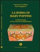 Lorenza Cavallaro, Saro Ingegneri - La borsa di Mary Poppins. La musicoterapia nei nuovi percorsi. Guida edicativa