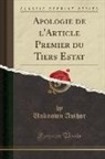 Unknown Author - Apologie de l'Article Premier du Tiers Estat (Classic Reprint)