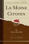Dom Patriote - Le Moine Citoyen (Classic Reprint)