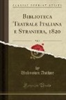 Unknown Author - Biblioteca Teatrale Italiana e Straniera, 1820, Vol. 9 (Classic Reprint)