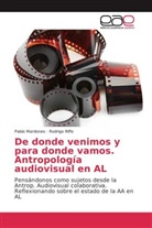 Pabl Mardones, Pablo Mardones, Rodrigo Riffo - De donde venimos y para donde vamos. Antropología audiovisual en AL