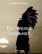 Thomas Brandt - Der weiße Indianer