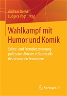 Andreas Dörner, Andrea Dörner (Dr.), Andreas Dörner (Dr.), Ludgera Vogt, Vogt (Dr.), Vogt (Dr.) - Wahlkampf mit Humor und Komik