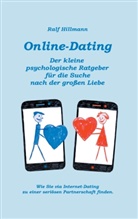Ralf Hillmann - Online-Dating - Der kleine psychologische Ratgeber für die Suche nach der großen Liebe