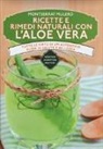 Monserrat Mulero - Ricette e rimedi naturali con l'aloe vera. Tutte le virtù di un autentico elisir di salute e bellezza