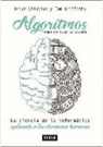 Brian Christian, Tom Griffiths - Algoritmos para la vida cotidiana : la ciencia de la informática aplicada a las decisiones humanas