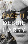 Debbi Harry, Debbie Harry, Harry Debbie, Sylvie Simmons - Face It
